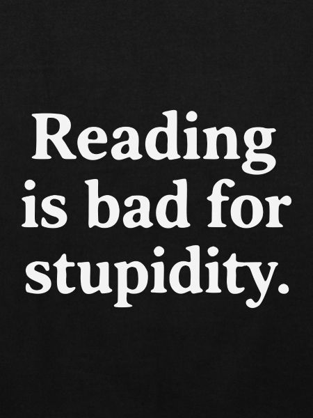 Reading harms stupidity