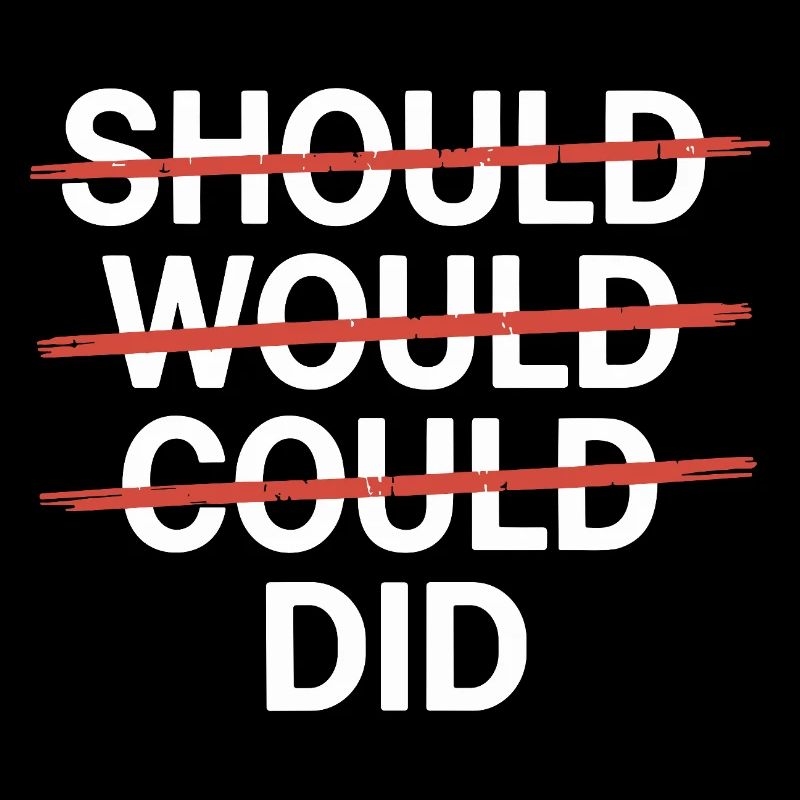 Slogan motivant : Should Would Could Did
