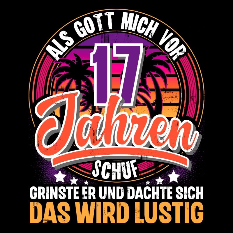 17. Geburtstag Als Gott Mich Schuf Vor