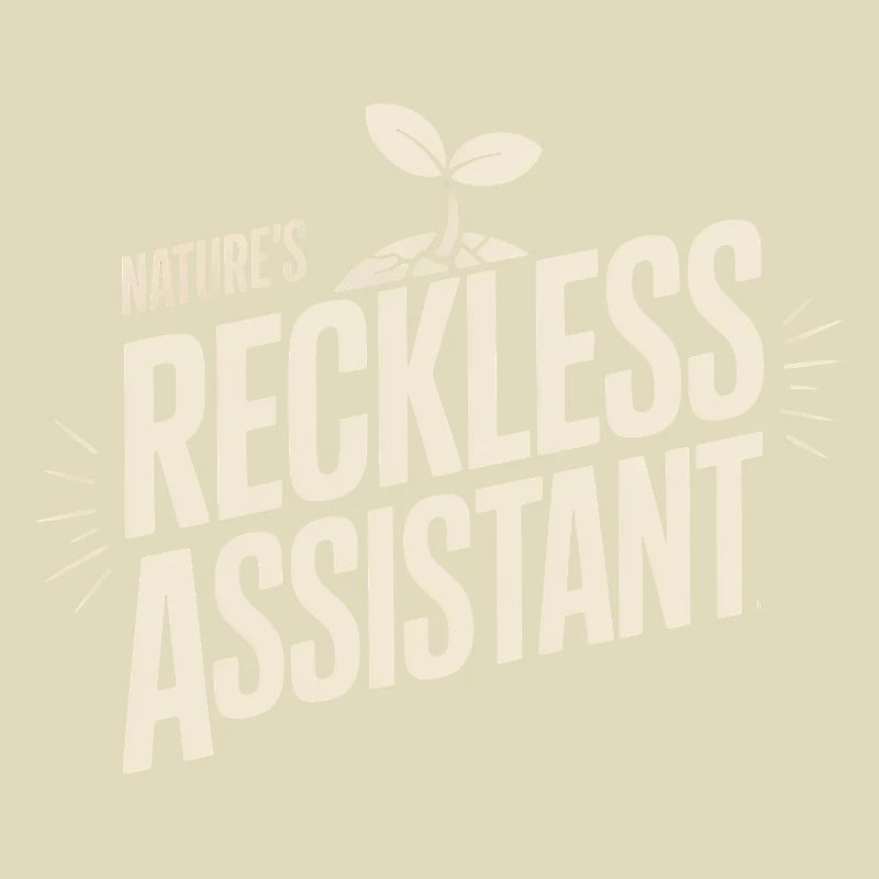 Nature's Reckless Assistant