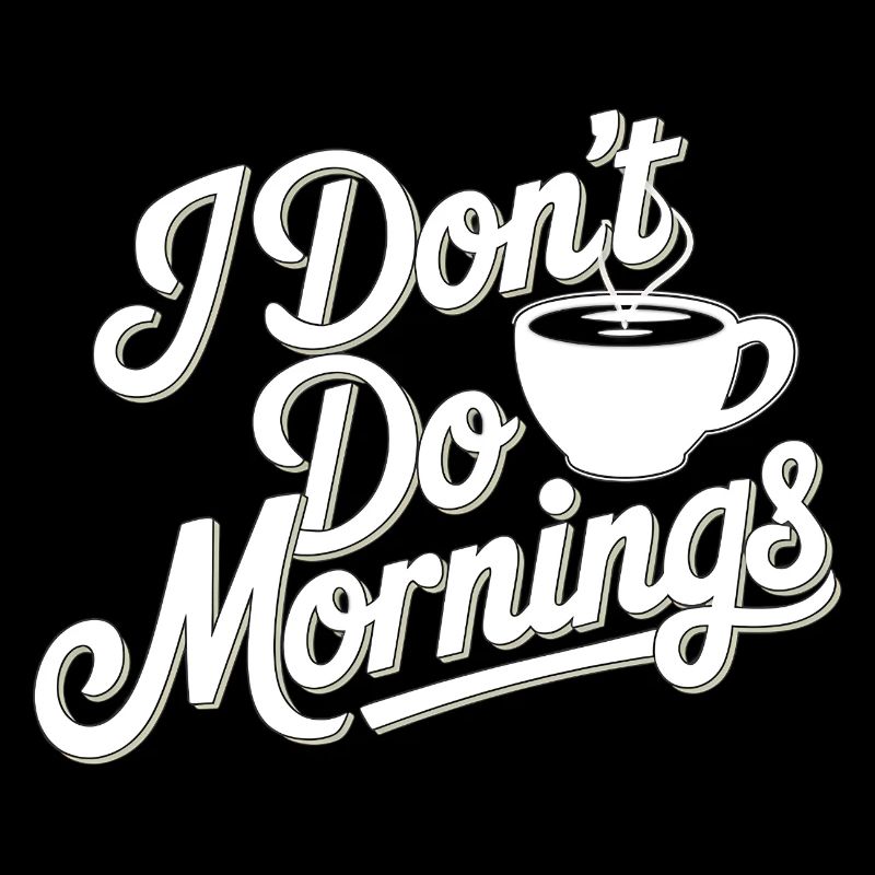 Dont Do Mornings Coffee Tee