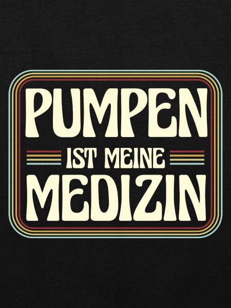 Pumpen is meine Medizin