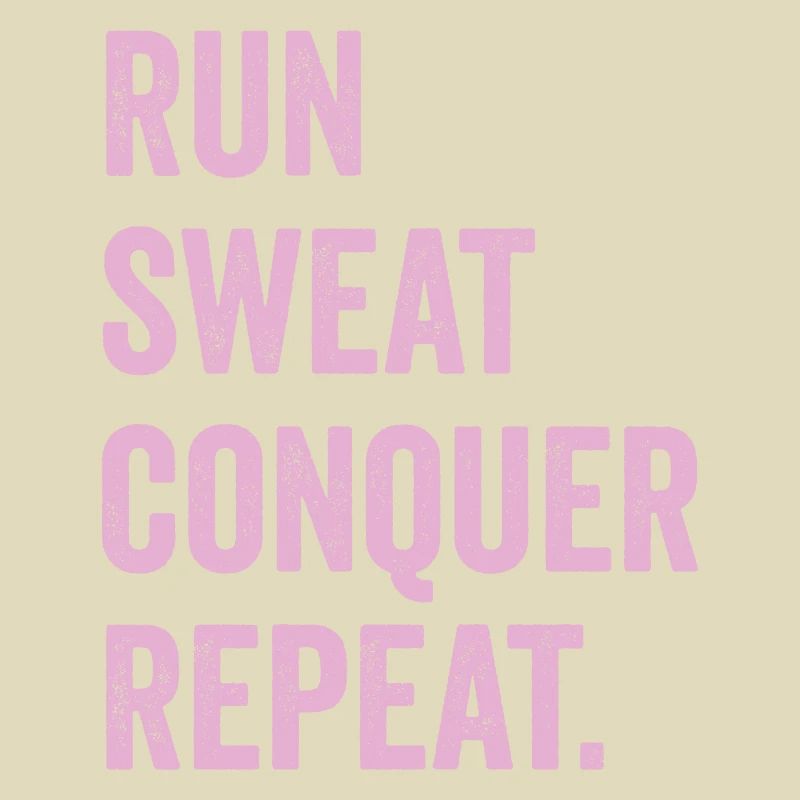 Run. Sweat. Conquer. Repeat.