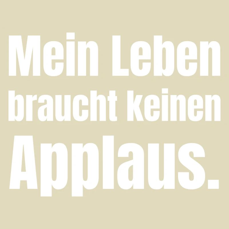 My life doesn't need applause