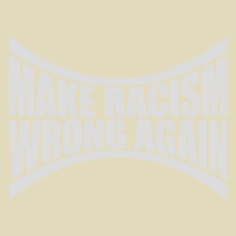 make racism wrong again