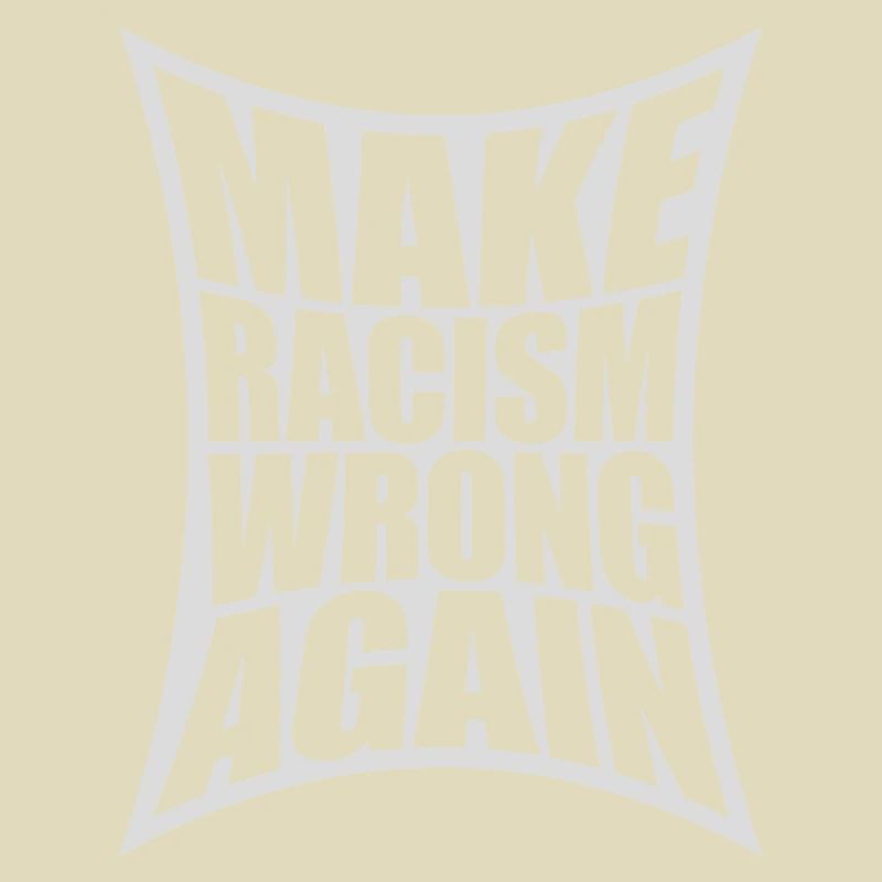 make racism wrong again
