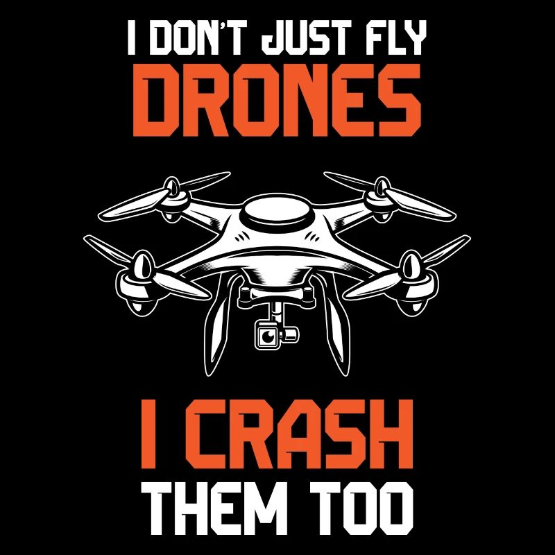 I Don't Just Fly Drone, I Crash Them Too