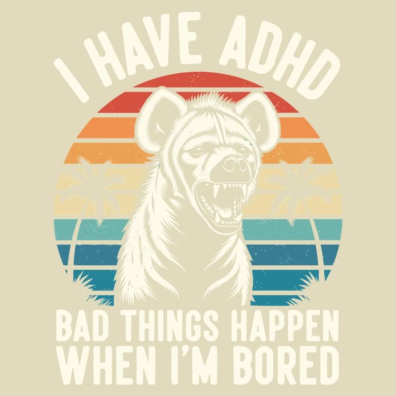 ADHS Humor Hyäne – Wenn mir langweilig wird eskali
