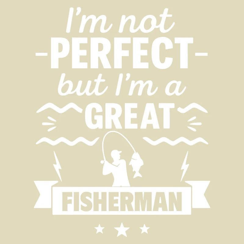 Ich bin nicht perfekt, aber ich bin ein großartiger Angler