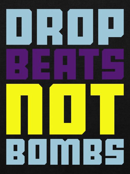 drop beats not bombs