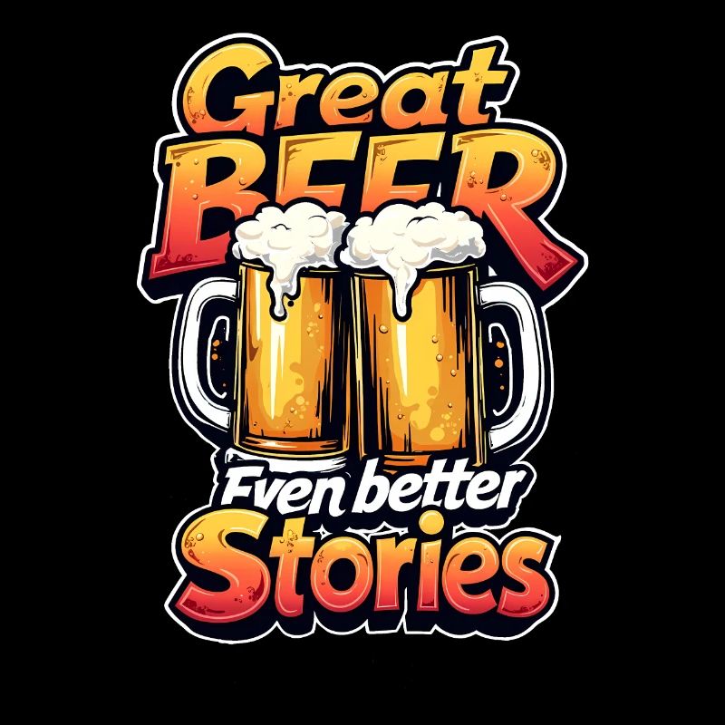 GREAT BEER, EVEN BETTER STORIES