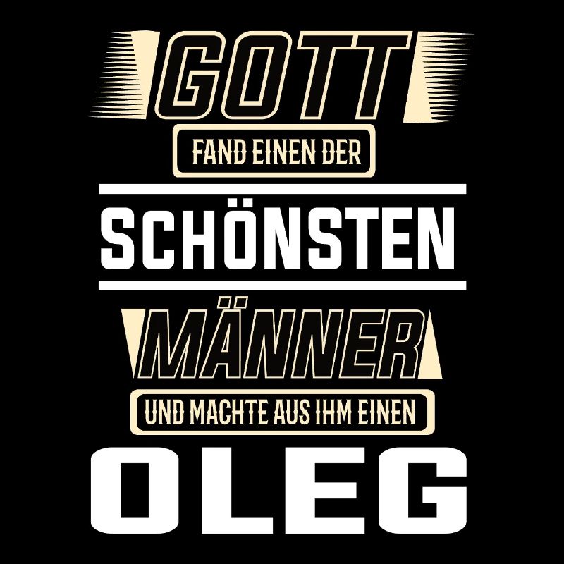 Oleg der schönste Mann von Gott geformt Design