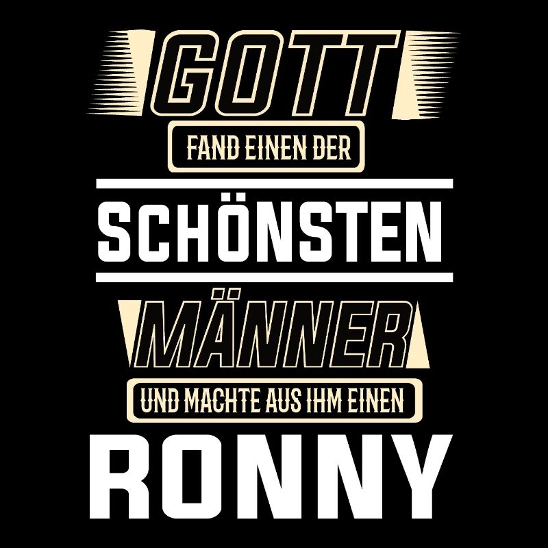 Ronny der schönste Mann von Gott geformt Design