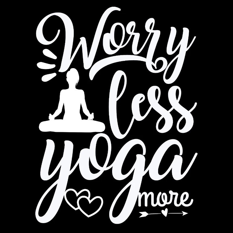 Worry less yoga more