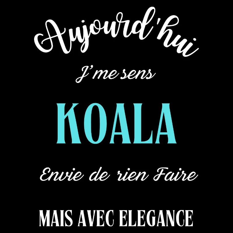 aujourd'hui j'me sens Koala