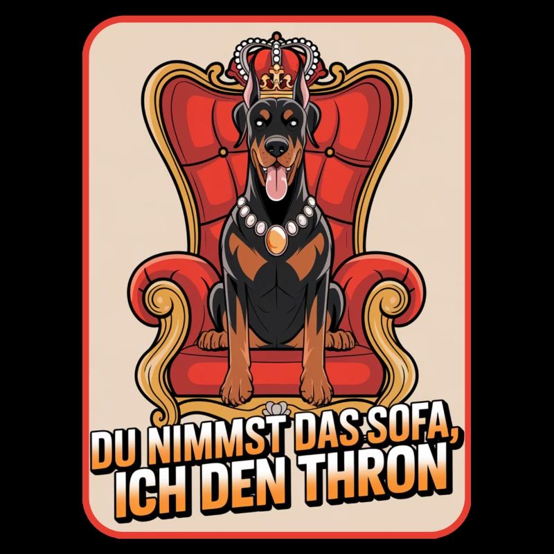 Dobermann Du nimmst das Sofa ich den Thron Hund