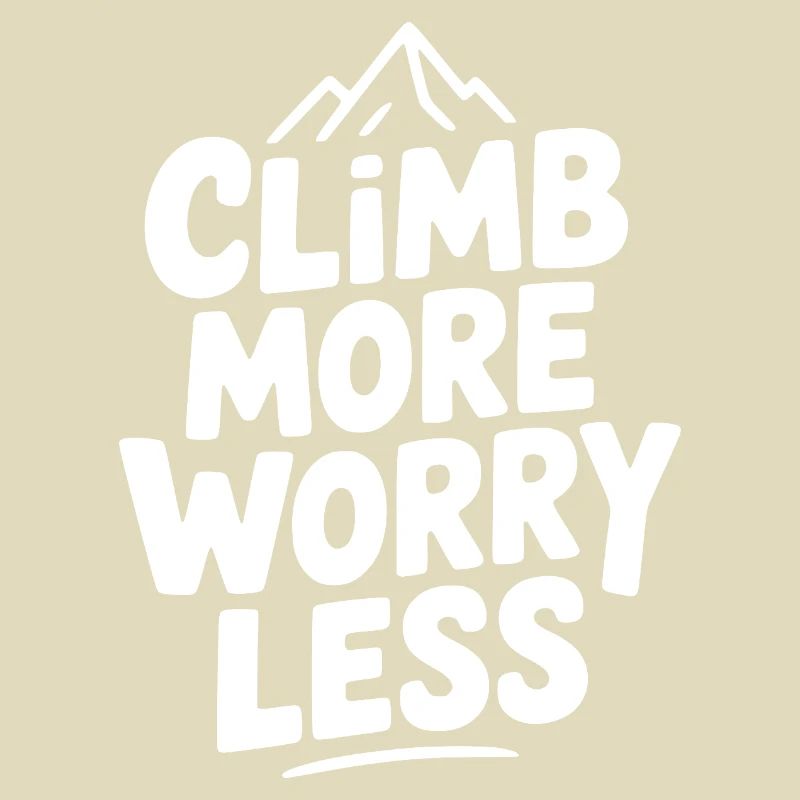 Climb More Worry Less
