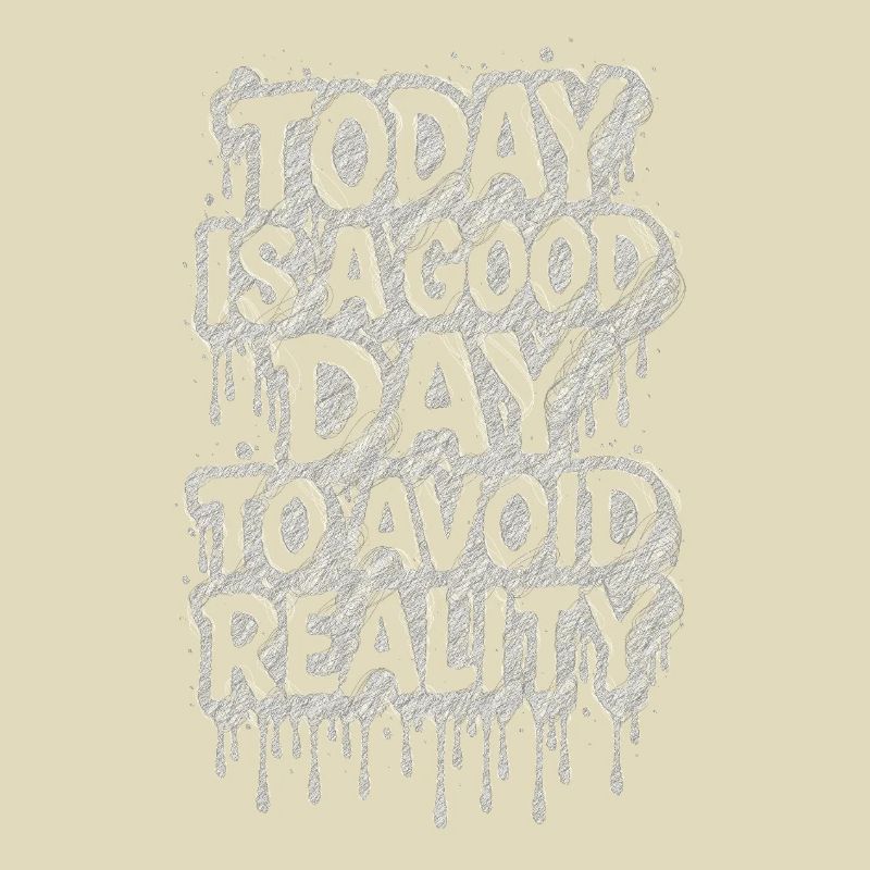 Today is a good day avoid reality Spruch träumen