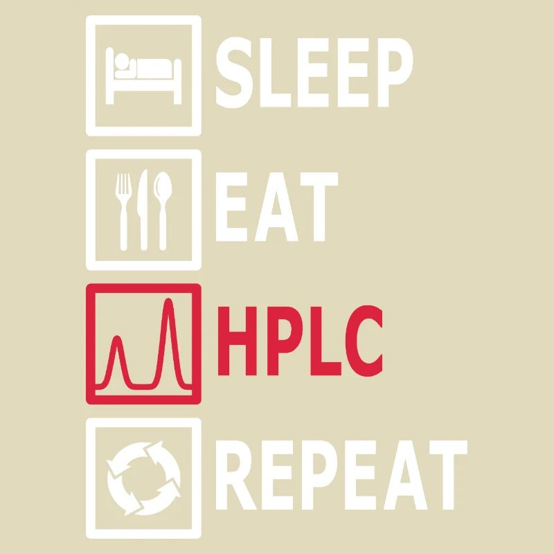 HPLC Performance Chromatography Eat Sleep Repeat