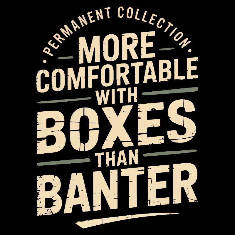 More Comfortable With Boxes Than Banter