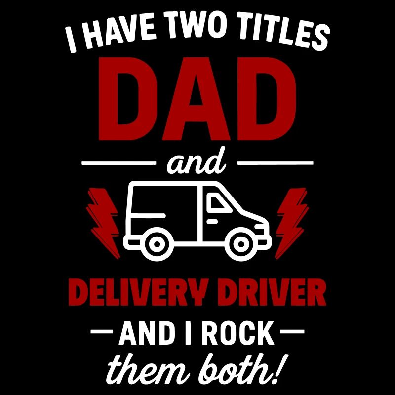 Dad and Delivery Driver – Ich rocke beide Titel