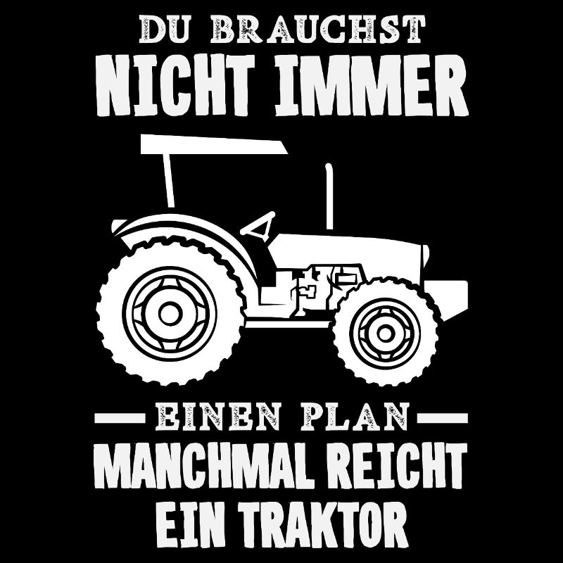 Du brauchst nicht immer einen Plan Traktor reicht