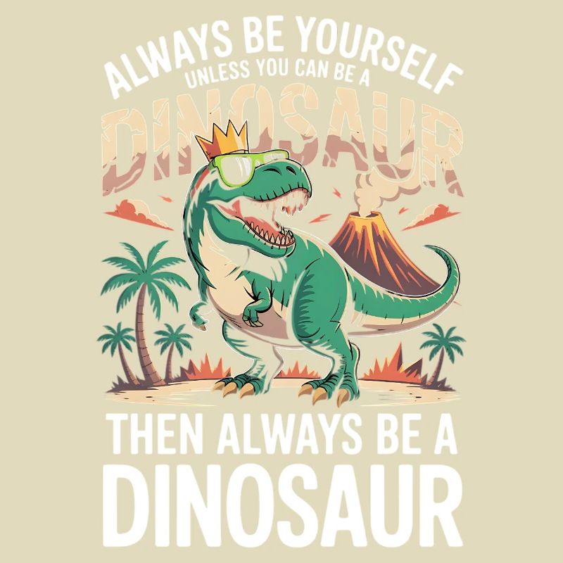 Sei immer du selbst, es sei denn, du kannst ein Dinosaurier sein