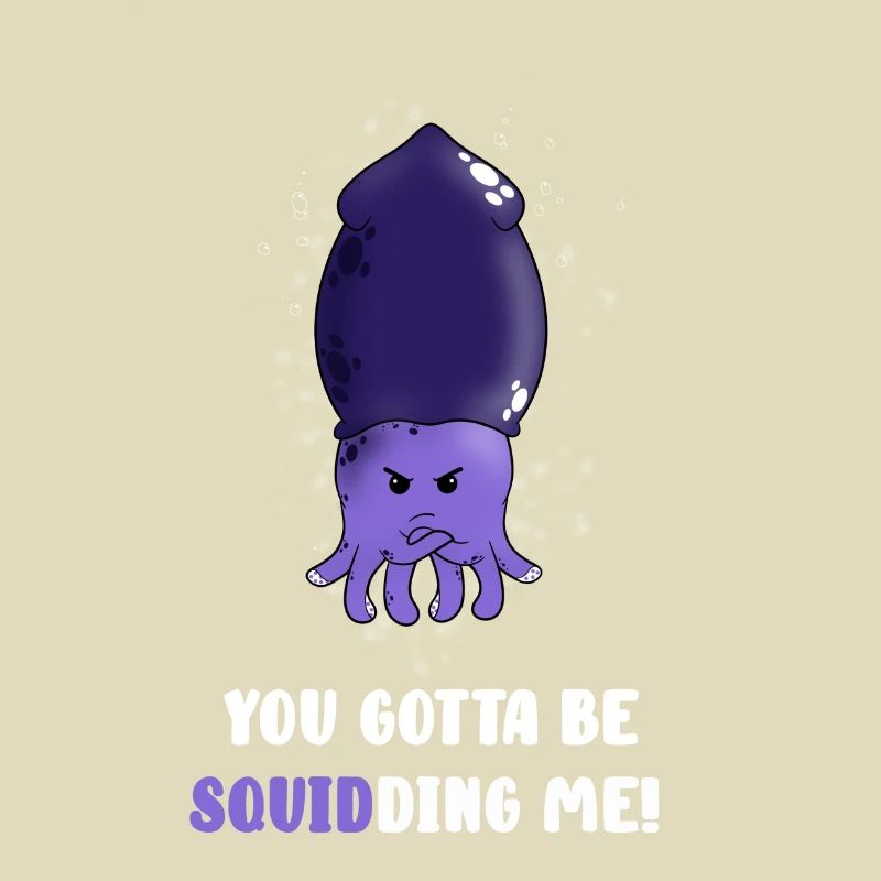Tu dois être en train de squidding