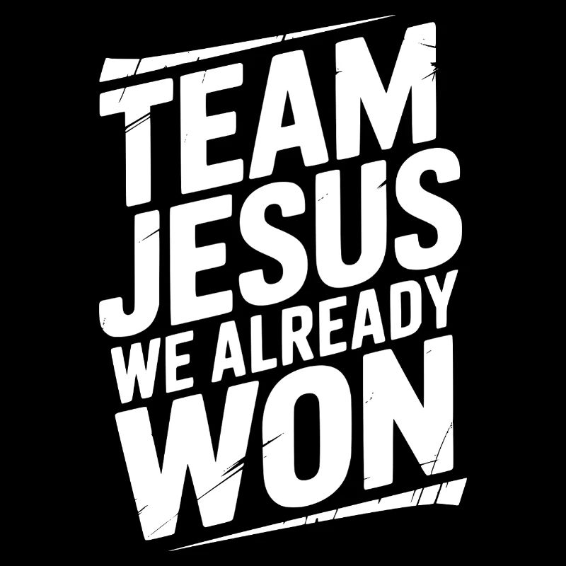 Team Jesus, wir haben bereits gewonnen