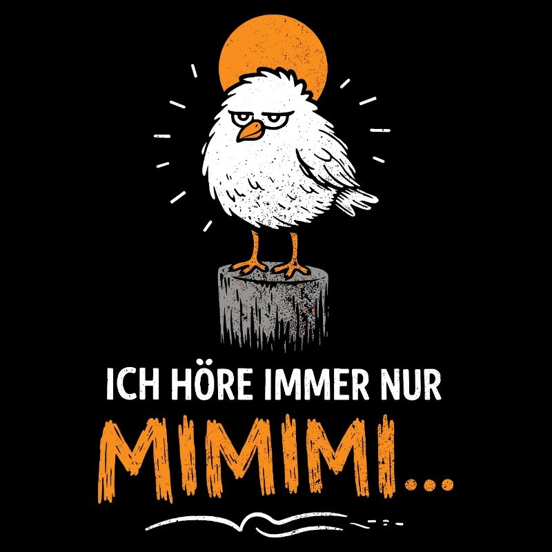 Ich höre immer nur Mimimi – Lustiger Spruch