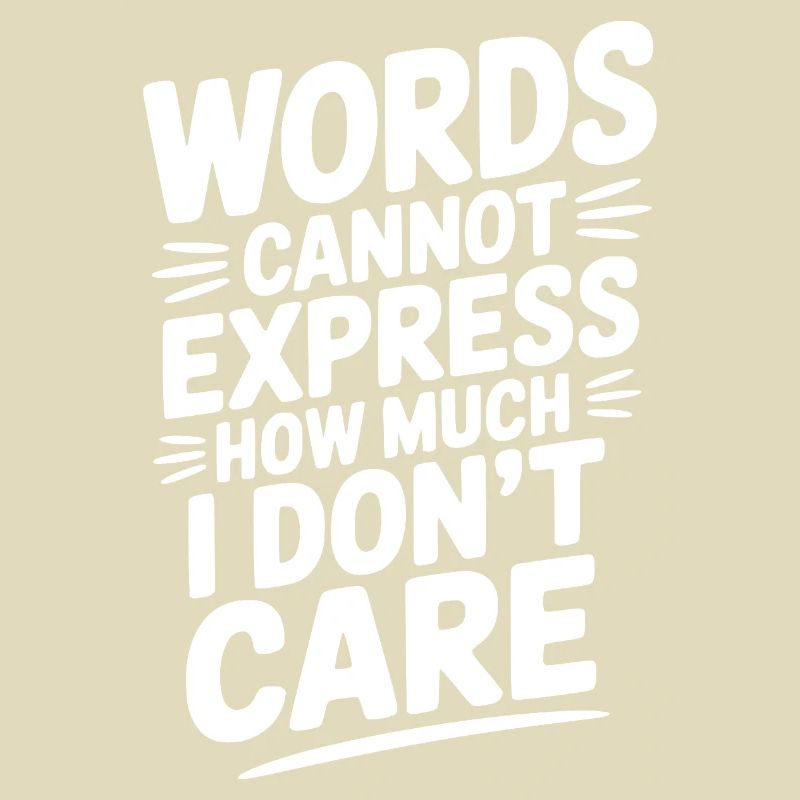 Words Cannot Express How Much I Don't Care