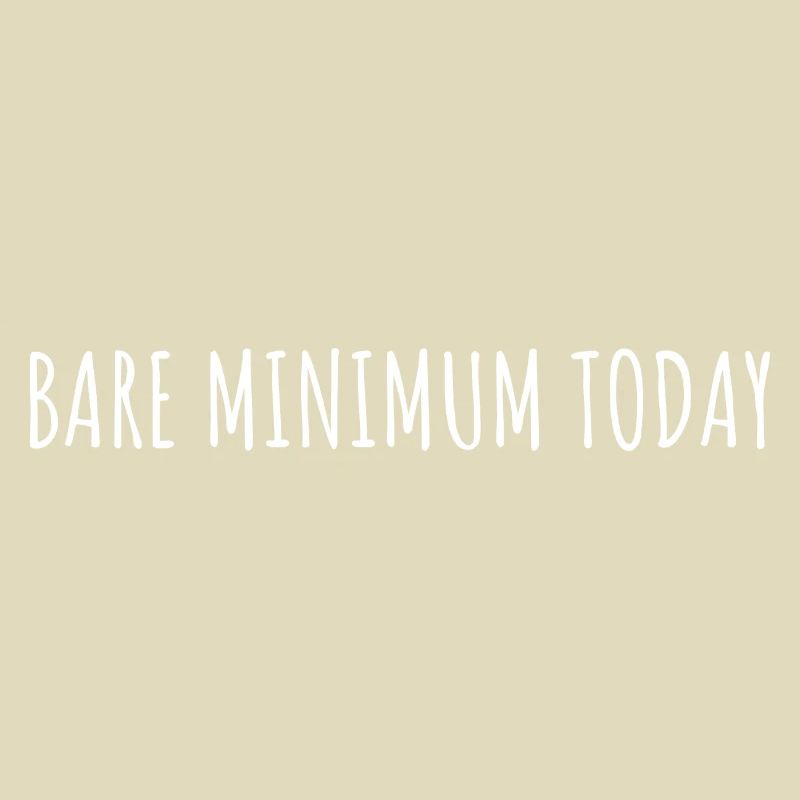 BARE MINIMUM TODAY