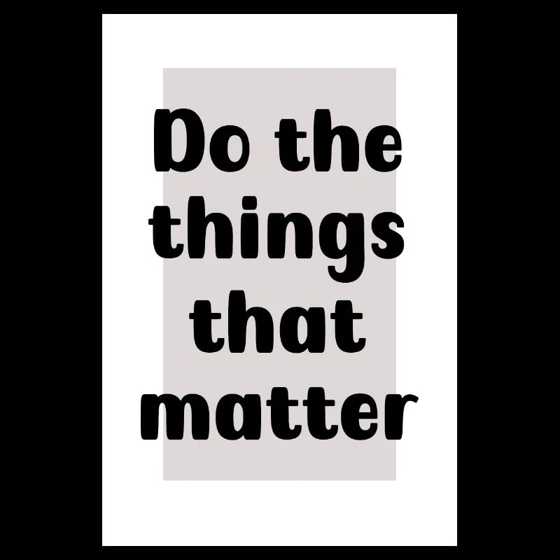 Do the things that matter