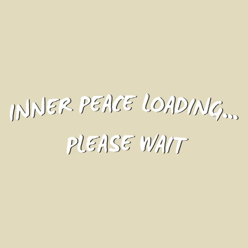 Inner Peace Loading - Funny Mindful Quote