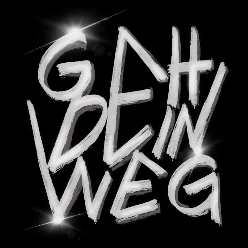 GEH DEIN WEG Graffiti