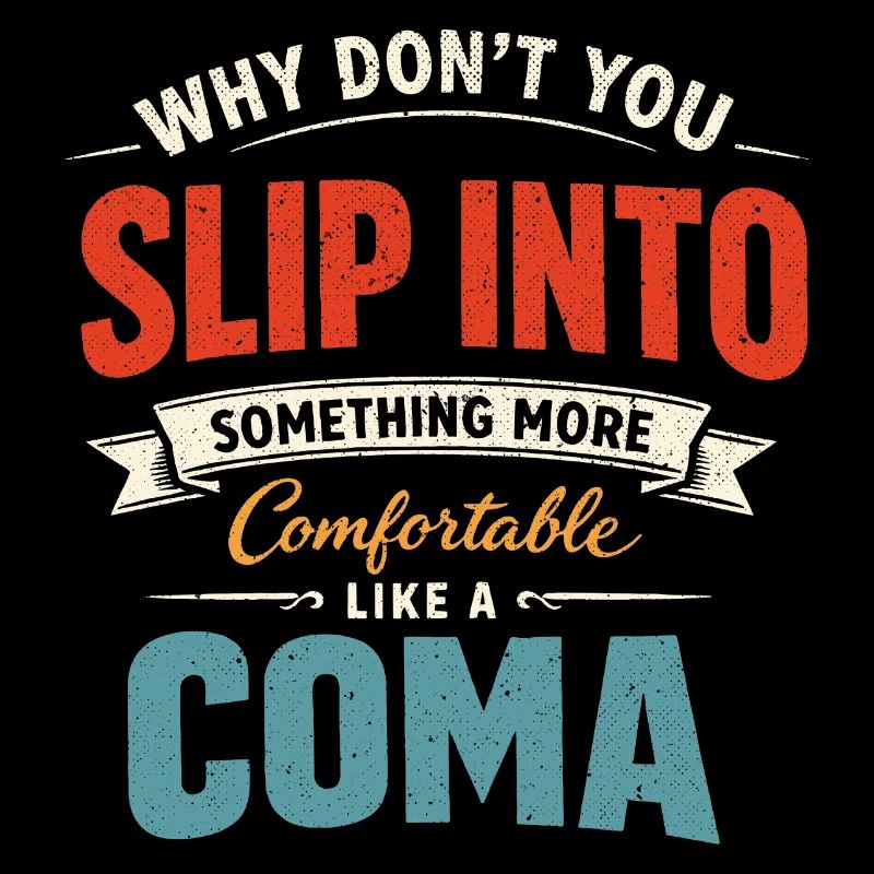 Humour Noir Sarcastique Slip Into A Coma
