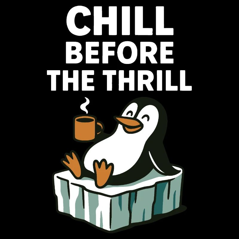 Chill Before The Thrill Penguin Fun Winter Vibes
