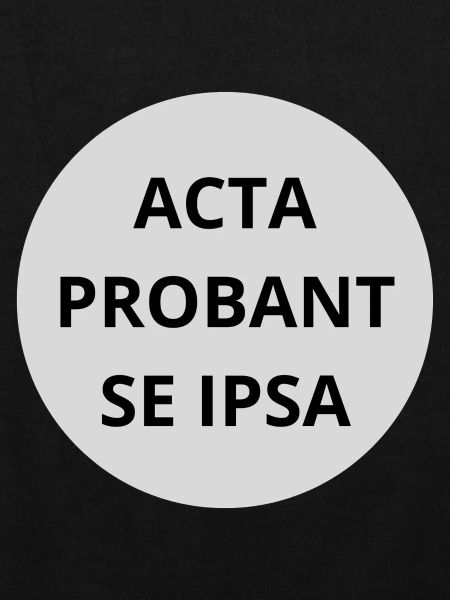 Acta probant se ipsa