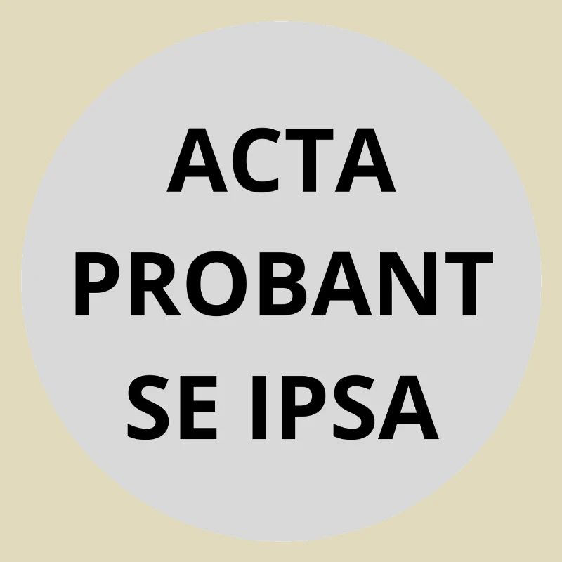 Acta probant se ipsa