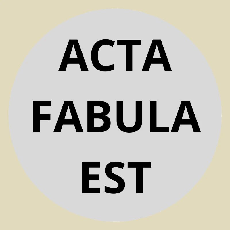 Acta Fabula Est