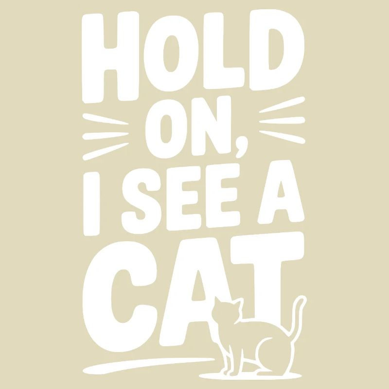 Hold On, I See a Cat