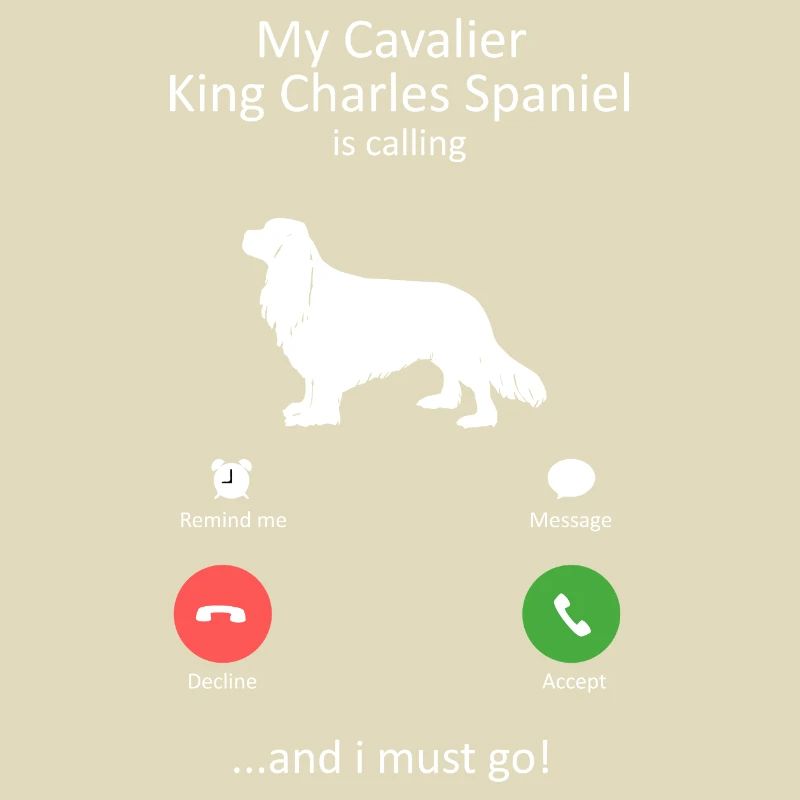 Cavalier King Charles Spaniel Is Calling Design