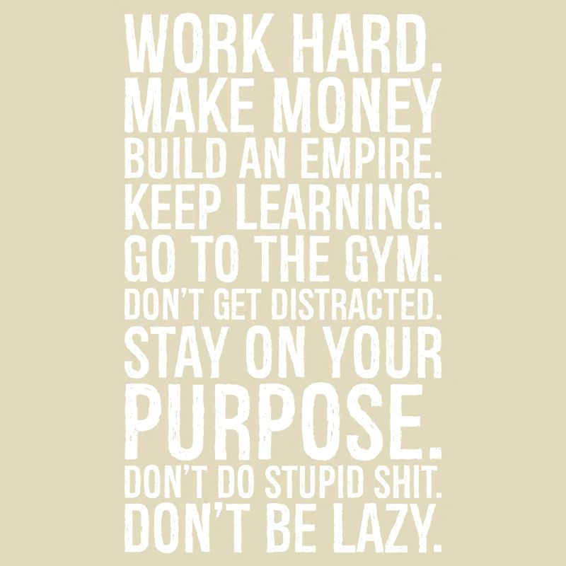 work hard make money build an empire keep learn