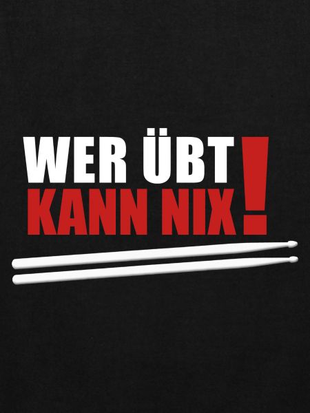 wer übt kann nix