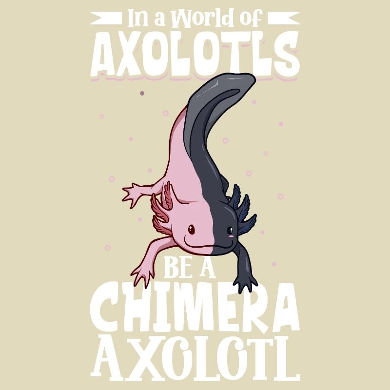 Be a Chimera Axolotl