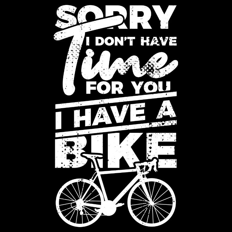 No time, I have a bike