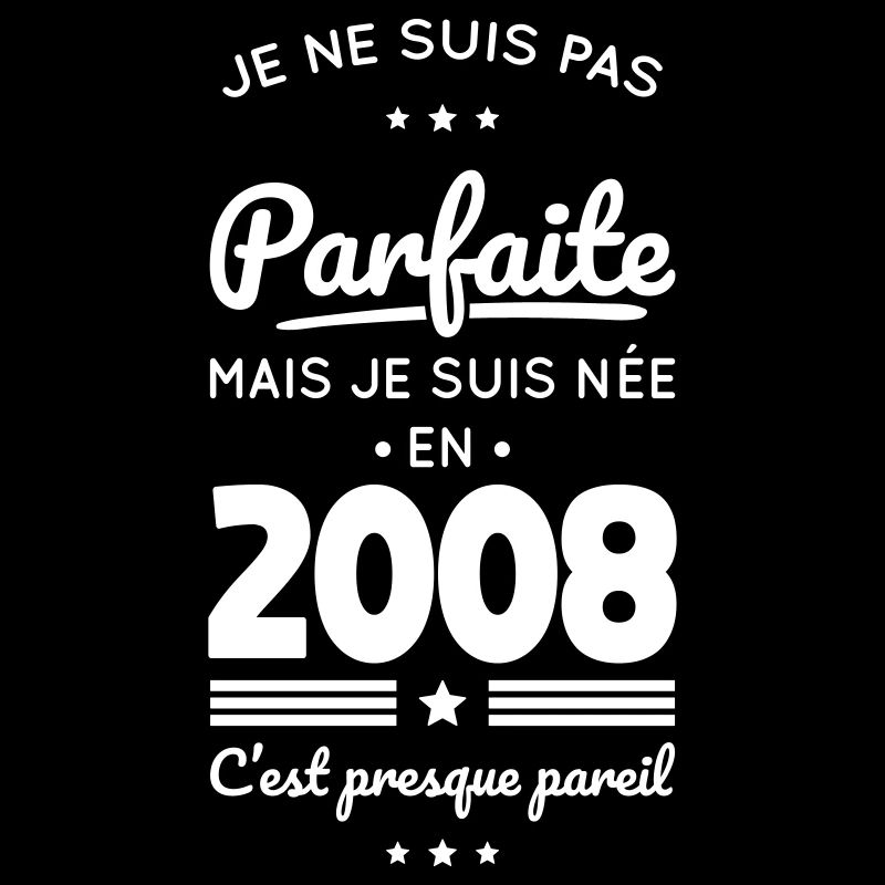 Née en 2008 – Pas parfaite mais presque
