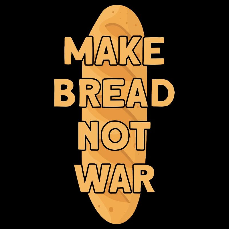 MAKE BREAD NOT WAR BROT
