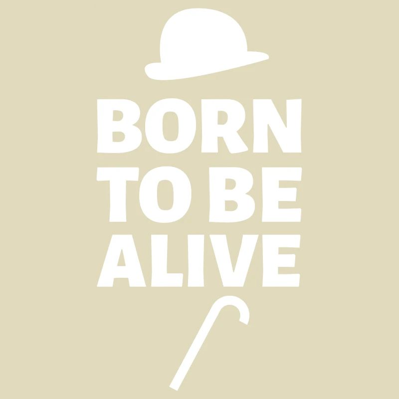 Born to be alive
