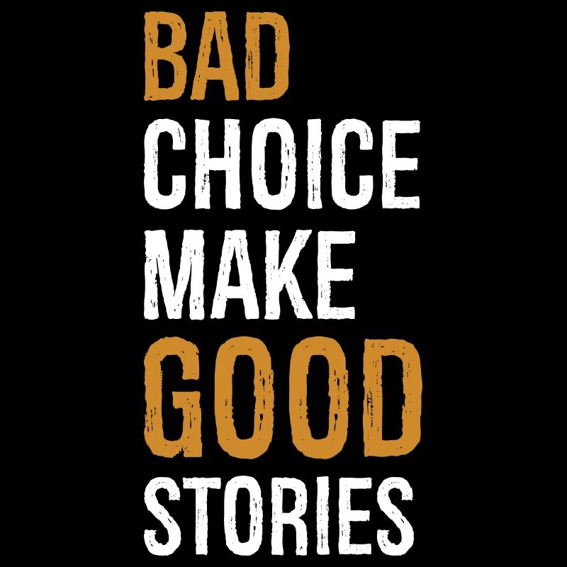 bad choice make good stories funny